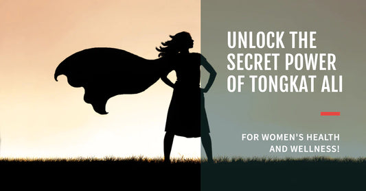 Unlock the Secret Power of Tongkat Ali for Women